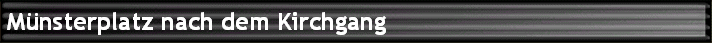 M�nsterplatz nach dem Kirchgang