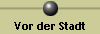 Vor der Stadt